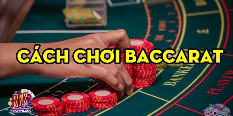 Chiến thuật chơi Baccarat yếu tố quan trọng tăng cơ hội